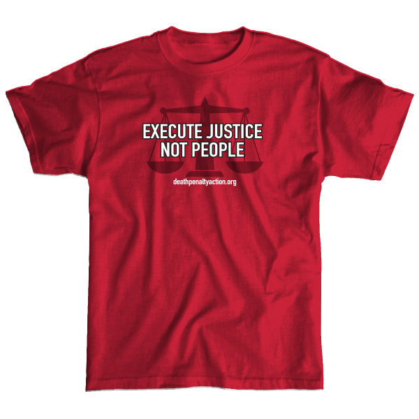 Execute Justice Not People/Scales of Justice Red T-Shirt